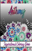 Anthony Inspirational Coloring Book: An adult Coloring Book with Adorable Doodles, and Positive Affirmations for Relaxaiton. 30 designs, 64 pages, matte cover, size 6 x9 inch,