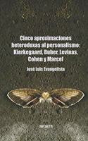 Cinco aproximaciones heterodoxas al personalismo: Kierkegaard, Buber, Levinas, Cohen y Marcel