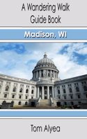 Wandering Walk Guide Book: Madison, WI