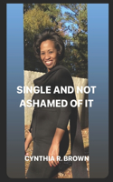 "Single and Not Ashamed of It"