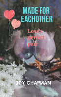 Made for eachother