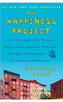 The Happiness Project: Or, Why I Spent a Year Trying to Sing in the Morning, Clean My Closets, Fight Right, Read Aristotle, and Generally Have More Fun