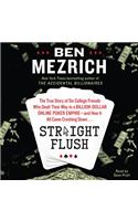 Straight Flush: The True Story of Six College Friends Who Dealt Their Way to a Billion-Dollar Online Poker Empire--and How it All Came Crashing Down…