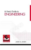 User's Guide to Engineering