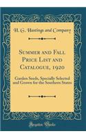 Summer and Fall Price List and Catalogue, 1920: Garden Seeds, Specially Selected and Grown for the Southern States (Classic Reprint)