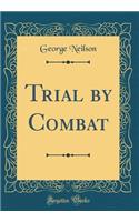 Trial by Combat (Classic Reprint)