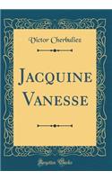 Jacquine Vanesse (Classic Reprint)