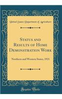 Status and Results of Home Demonstration Work: Northern and Western States, 1921 (Classic Reprint)