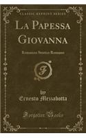 La Papessa Giovanna: Romanzo Storico Romano (Classic Reprint)