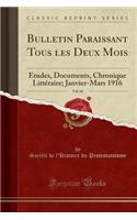 Bulletin Paraissant Tous Les Deux Mois, Vol. 66: Ã?tudes, Documents, Chronique LittÃ©raire; Janvier-Mars 1916 (Classic Reprint)