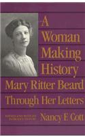 A Woman Making History: Mary Ritter Beard Through Her Letters