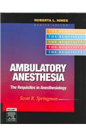 Ambulatory Anesthesia: The Requisites(Requisites in Anesthesia S.)