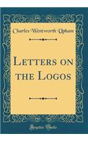 Letters on the Logos (Classic Reprint)