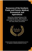 Resources of the Southern Fields and Forests, Medical, Economical, and Agricultural