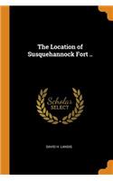 The Location of Susquehannock Fort ..