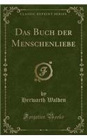 Das Buch Der Menschenliebe (Classic Reprint)