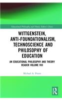Wittgenstein, Anti-foundationalism, Technoscience and Philosophy of Education