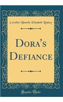 Dora's Defiance (Classic Reprint)