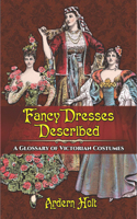 Fancy Dresses Described: A Glossary of Victorian Costumes(English)