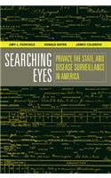 Searching Eyes: Privacy, the State, and Disease Surveillance in America Volume 18