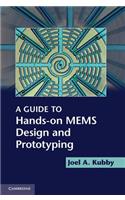 A Guide to Hands-on MEMS Design and Prototyping