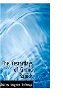 The Yesterdays of Grand Rapids