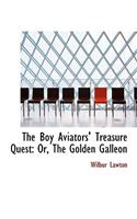 The Boy Aviators' Treasure Quest: Or, the Golden Galleon (Large Print Edition)