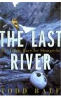 The Last River: The Tragic Race For Shangri-la