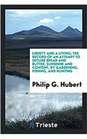 LIBERTY AND A LIVING; THE RECORD OF AN A