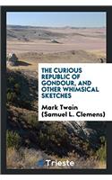 THE CURIOUS REPUBLIC OF GONDOUR, AND OTH