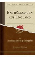 Enthï¿½llungen Aus England (Classic Reprint)