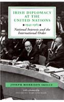 Irish Diplomacy at the United Nations 1945-65