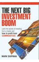 The Next Big Investment Boom (Learn The Secrets Of Investing From A Master And How To Profit From Commodities)