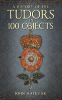 History of the Tudors in 100 Objects