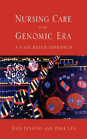 Nursing Care in the Genomic Era: A Case Based Approach