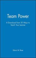 Team Power: A Download from 50 Ways to Teach Your Learner