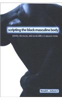 Scripting the Black Masculine Body