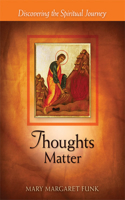 Thoughts Matter: Discovering the Spiritual Journey(The Matters Series)