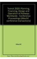 Transit 2020: Planning, Financing, Design and Operation of Railways Worldwide - Conference Proceedings