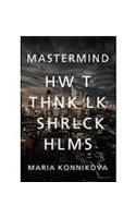 Mastermind: How to Think Like Sherlock Holmes