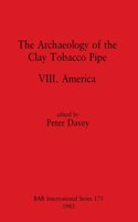 Archaeology of the Clay Tobacco Pipe VIII