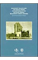 Beaumont Palace and the White Friars: Excavations at the Sackler Library, Beaumont Street, Oxford