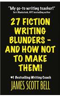 27 Fiction Writing Blunders - And How Not To Make Them!