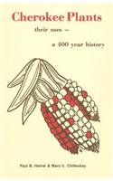 Cherokee Plants: Their Uses--A 400 Year History