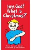 Hey, God! What Is Christmas?