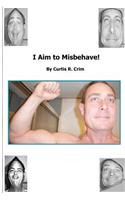 I Aim to Misbehave