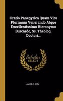 Oratio Panegyrica Quam Viro Plurimum Venerando Atque Excellentissimo Hieronymo Burcardo, Ss. Theolog. Doctori...
