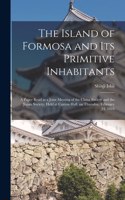 The Island of Formosa and Its Primitive Inhabitants