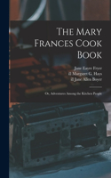 Mary Frances Cook Book; or, Adventures Among the Kitchen People