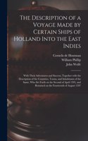 Description of a Voyage Made by Certain Ships of Holland Into the East Indies